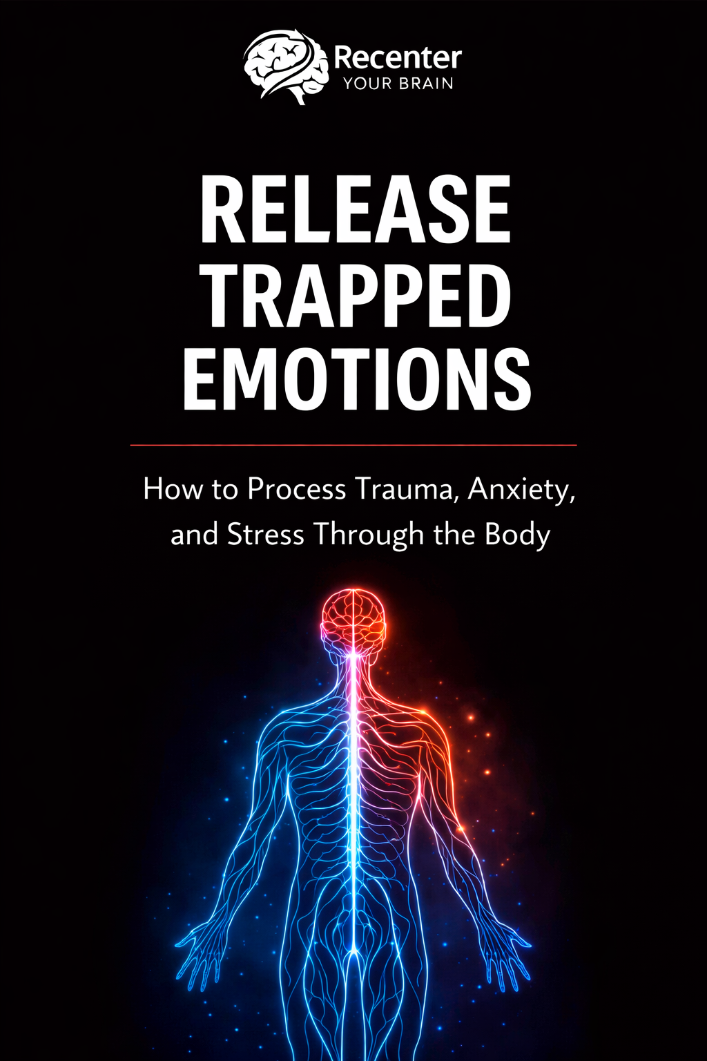 How to Release Trapped Stress, Trauma, and Anxiety from Your Nervous System - The Body Keeps the Emotion Guide (24 Pages)